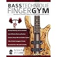 Bass Technique Finger Gym: Build stamina, coordination, dexterity and speed with essential bass exercises