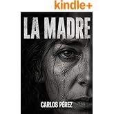 La madre.: Un thriller judicial sobre lo que una madre es capaz de proteger