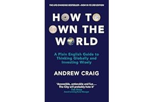 How to Own the World: A Plain English Guide to Thinking Globally and Investing Wisely: The life-changing personal finance and investment bestseller