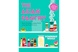 The Asian Pantry: Quick & easy, everyday dishes using big Asian flavours