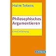 Philosophisches Argumentieren: Eine Einführung (Beck Paperback)