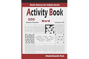 Activity Book: 500 Hard Logic Puzzles (Sudoku, Kakuro, Hitori, Minesweeper, Masyu, Suguru, Binary Puzzle, Slitherlink, Futoshiki, Fillomino): 32 (Brain Games for Adults Series)