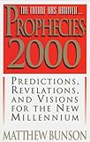 Prophecies: 2000 : Predictions, Revelations, and Visions for the New Millennium: Predictions for the New Millennium by Matthew Bunson