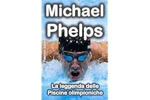Michael Phelps: La leggenda delle piscine olimpioniche