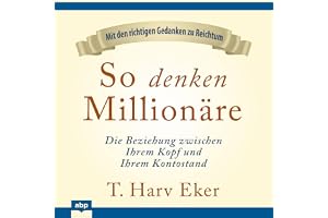 So denken Millionäre: Die Beziehung zwischen Ihrem Kopf und Ihrem Kontostand