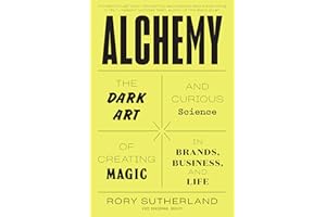 Alchemy: The Dark Art and Curious Science of Creating Magic in Brands, Business, and Life