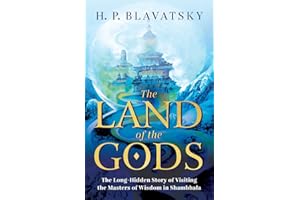 The Land of the Gods: The Long-Hidden Story of Visiting the Masters of Wisdom in Shambhala: 1 (Sacred Wisdom Revived)