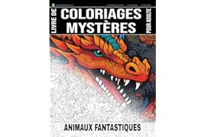 ANIMAUX FANTASTIQUES - Livre de Coloriages Mystères pour adulte - Coloriage par Numéro - Art-Thérapie - Anti-Stress: 20 animaux fantastiques à ... dessin apparaîtra ! Coloriages géométriques