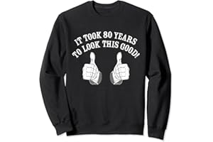 MY GENERATION GIFTS It Took 80 Years To Look This Good! - 80th Birthday Gift Men Sweatshirt