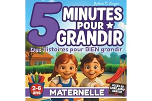5 minutes pour grandir en maternelle - 28 histoires éducatives - livre pour enfants de 2 à 6 ans: illustrées et ludiques pour les garçons et filles dès la rentrée en maternelle.