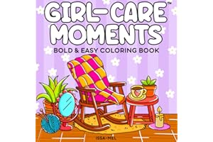 Girl-Care Moments: Coloring Book for Adults & Teens, Bold Lines, Cute & Easy Designs, for Self-Care & Relaxation
