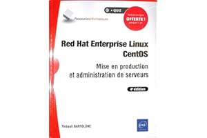 Red Hat Enterprise Linux - CentOS - Mise en production et administration de serveurs (4e édition): Mise en production et administration de serveurs (4e édition)