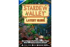 Stardew Valley LATEST GUIDE: Everything you need to know to Become a Pro Player: Guide Book 2023