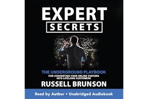 Expert Secrets: The Underground Playbook for Converting Your Online Visitors into Lifelong Customers