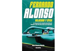 Fernando Alonso. Velocidad y épica: La biografía más completa del piloto de Fórmula 1 que nos hizo creer en lo imposible (Otr