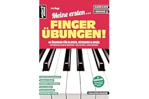 Meine ersten Fingerübungen! 45 Übungen für Klavier, Keyboard & Orgel, für Kinder ab 8 Jahren & Erwachsene (inkl. QR-Codes + Audio-Download). Piano. Fingertraining. Klaviernoten für Anfänger