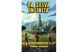 Hadrosaurópolis 3: La Selva Infinita (Hadrosaurópolis (Trilogía))