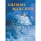 Grimms Märchen: Vollständige illustrierte Ausgabe
