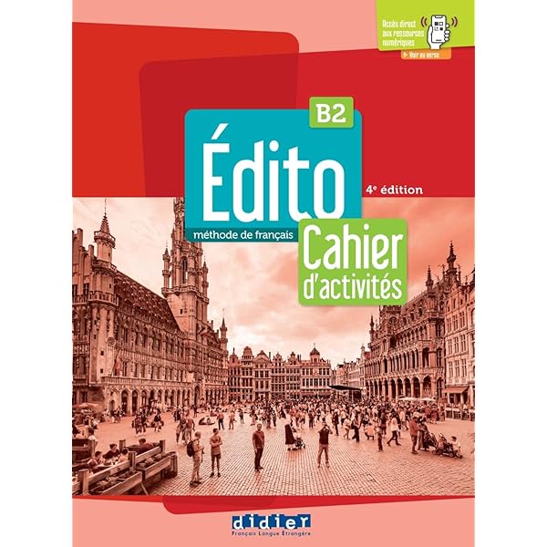 Édito B2 méthode de français Edito. Méthode de Français. Cahier, Cahier numérique. B2