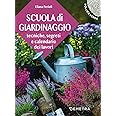 Scuola di giardinaggio: Tecniche, segreti e calendario dei lavori