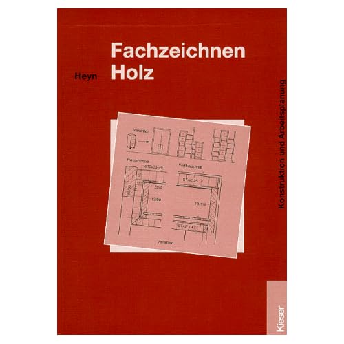 [PDF] Fachzeichnen Holz Lehr-/Fachbuch: Konstruktion und Arbeitsplanung KOSTENLOS DOWNLOAD