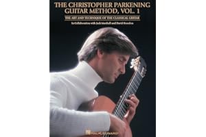 The christopher parkening guitar method vol. 1 - hal leonard guitar method: The Art and Technique of the Classical Guitar in Collaboration With Jack Marshall and David Brandon