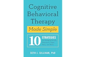 Cognitive Behavioural Therapy Made Simple: 10 Strategies for Managing Anxiety, Depression, Anger, Panic and Worry