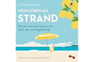 Mein Leben am Strand - Warum zwischen Sonne und Meer die Leichtigkeit liegt