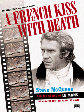 A French Kiss With Death: Steve McQueen and the Making of Le Mans : The Man, the Race, the Cars, the Movie livre
