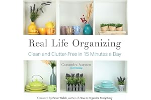 Real Life Organizing: Clean and Clutter-Free in 15 Minutes a Day (Feng Shui Decorating, For fans of Cluttered Mess) (Clutterbug)