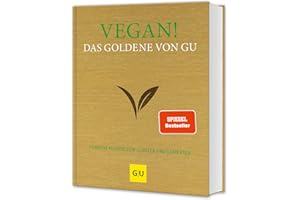 Vegan! Das Goldene von GU: Tierfreie Rezepte zum Glänzen und Genießen