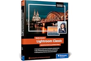 Lightroom Classic: das Workshop-Buch für Einsteiger und Fortgeschrittene. Schritt für Schritt zu perfekten Fotos (neue Auflage 2025)