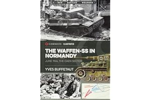 The Waffen-SS in Normandy: June 1944, The Caen Sector: CIS0003 (Casemate Illustrated)