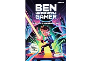Ben und der dunkle Gamer: Sei der Held in deinem eigenen Spiel!: Ein Roman über Mut, Selbstvertrauen und Freundschaft I Buch für Jungen von 8 - 12 ... Jungs (Lesefunken - Lesen macht stark!)