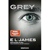 Grey - Fifty Shades of Grey von Christian selbst erzählt: Roman (Fifty Shades of Grey aus Christians Sicht erzählt, Band 1)