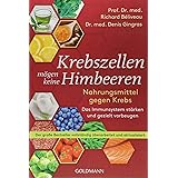 Krebszellen mögen keine Himbeeren: Nahrungsmittel gegen Krebs. Das Immunsystem stärken und gezielt vorbeugen - Der große Best