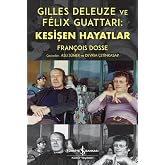 Gilles Deleuze ve Felix Guattari: Kesişen Hayatlar