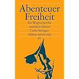 Abenteuer Freiheit: Ein Wegweiser für unsichere Zeiten (edition suhrkamp)