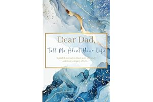 Dear Dad, Tell Me About Your Life: (UK Version) A Father's Guided Journal to Share His Life Story