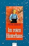 Im roten Hinterhaus: Die Geschichte einer Familie in verworrener Zeit. In neuer Rechtschreibung by 