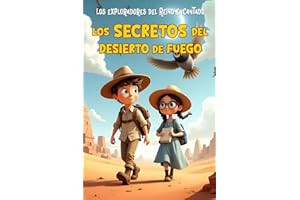 Los Exploradores del Reino Encantado - El Secreto del Desierto de Fuego: Libro infantil de aventuras mágicas y misterio para niños y niñas de 4 a 10 años
