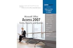 Microsoft Office Access 2007 Forms, Reports, and Queries: Forms, Reports, and Queries (Business Solutions)