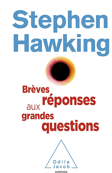 Breves Reponses Aux Grandes Questions Oj Sciences French Edition Ebook Hawking Stephen Amazon Co Uk Kindle Store
