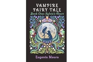 Vampire Fairy Tale: Book One: Sylvia's Heart