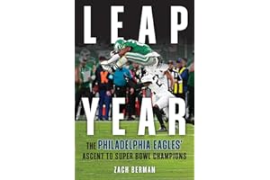 Leap Year: The Philadelphia Eagles' Ascent to Super Bowl Champions
