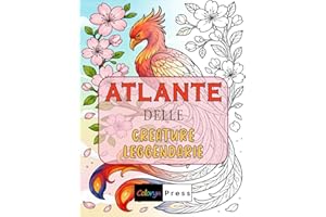 Atlante delle Creature Leggendarie: Libro da colorare per adulti - 50 animali mitici da tutto il mondo, con descrizione a fronte