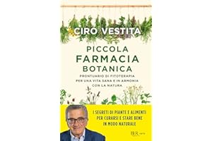 Piccola farmacia botanica. Prontuario di fitoterapia per una vita sana e in armonia con la natura