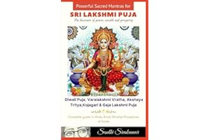Sri Lakshmi Puja : Powerful Sacred Mantras & Complete guide to ritual worship: Diwali Puja, Varalakshmi Vratha,Akshaya Tritiya, Kojagari Puja, Gaja Lakshmi Puja