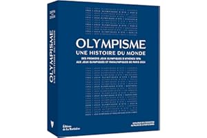 Olympisme, une histoire du monde: Des premiers Jeux Olympiques dAthènes 1896 aux Jeux Olympiques et Paralympiques de Paris 2024
