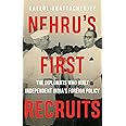 Nehru's First Recruits: The Diplomats Who Built Independent India's Foreign Policy
